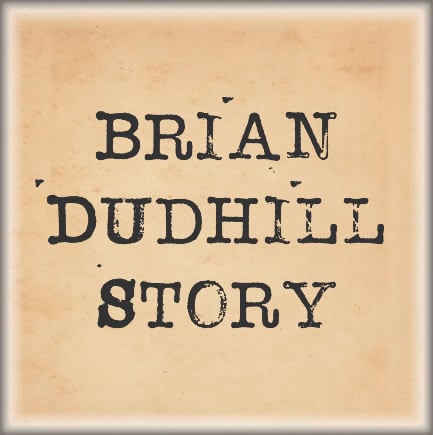 Brian Dudhill Memories
