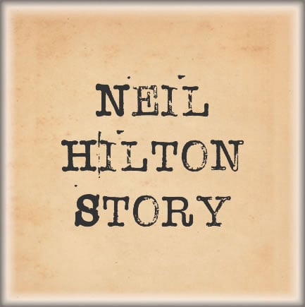 Neil Hilton Story