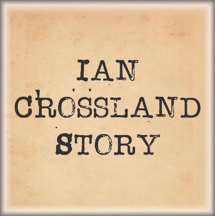 Ian Crossland Story