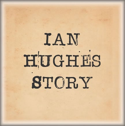 Ian Hughes Story