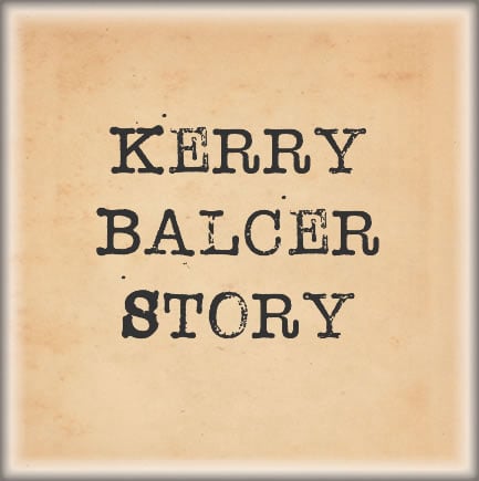 Kerry Balcer Story