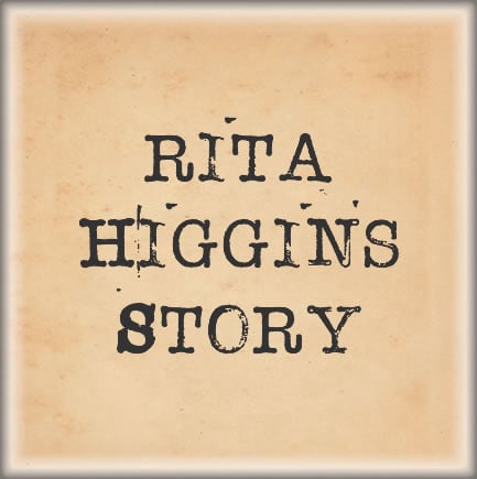 Rita Higgin's Story