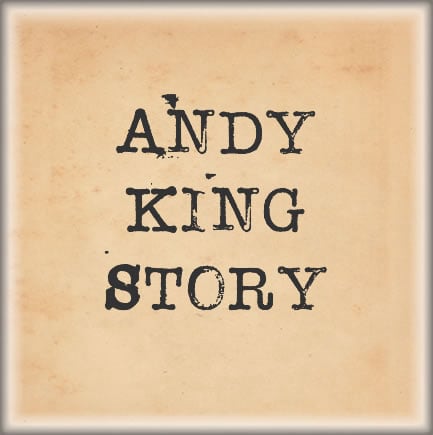 Andy King Story